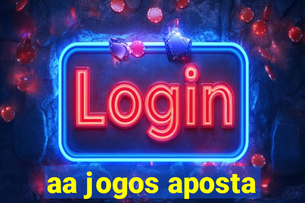 aa jogos aposta